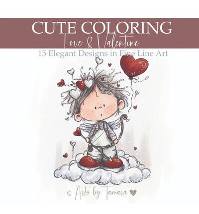 Arts by Tamara Cute Coloring, Love and Valentine